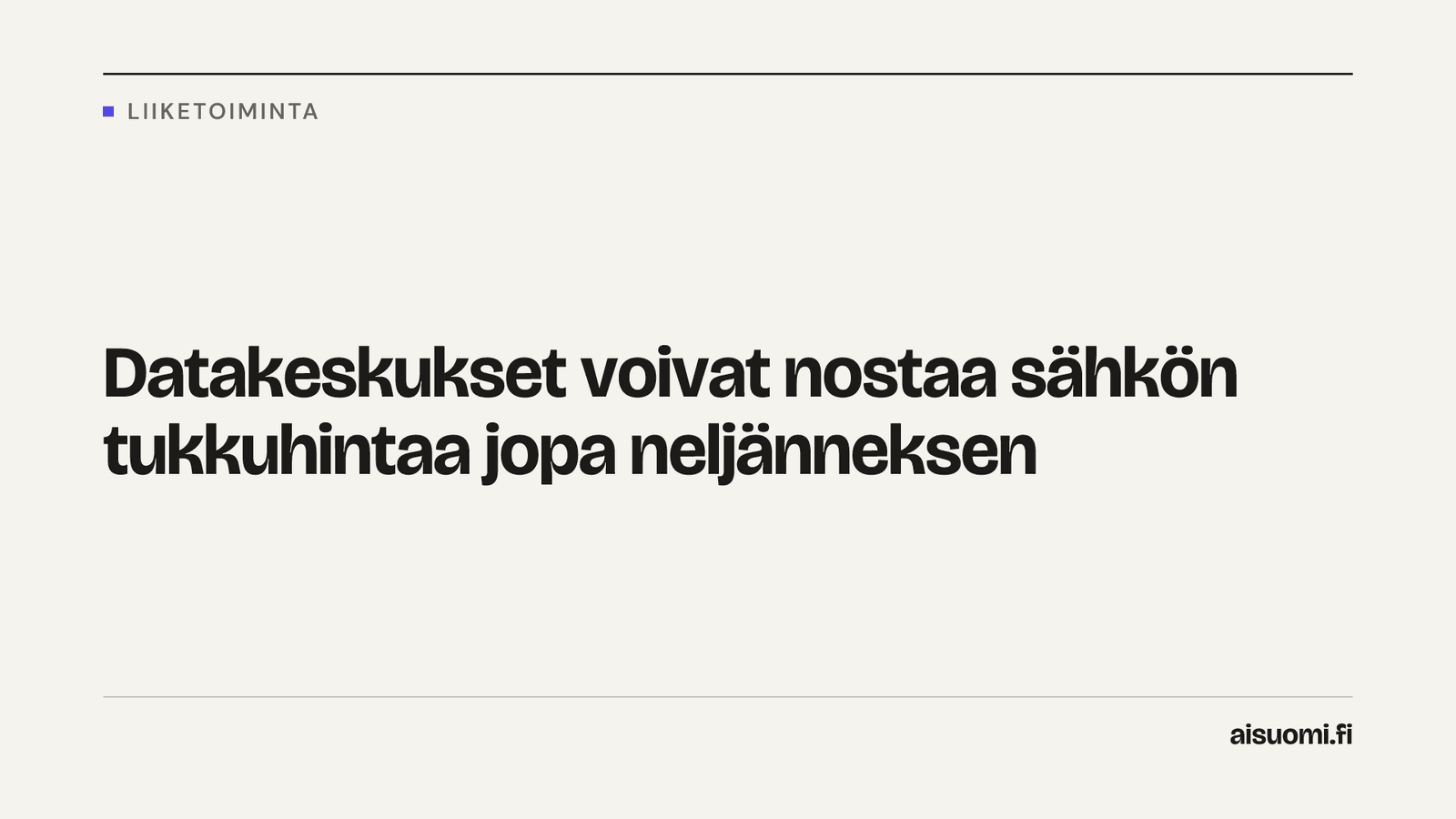 Datakeskukset voivat nostaa sähkön tukkuhintaa jopa neljänneksen