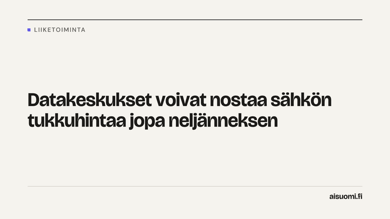 Datakeskukset voivat nostaa sähkön tukkuhintaa jopa neljänneksen