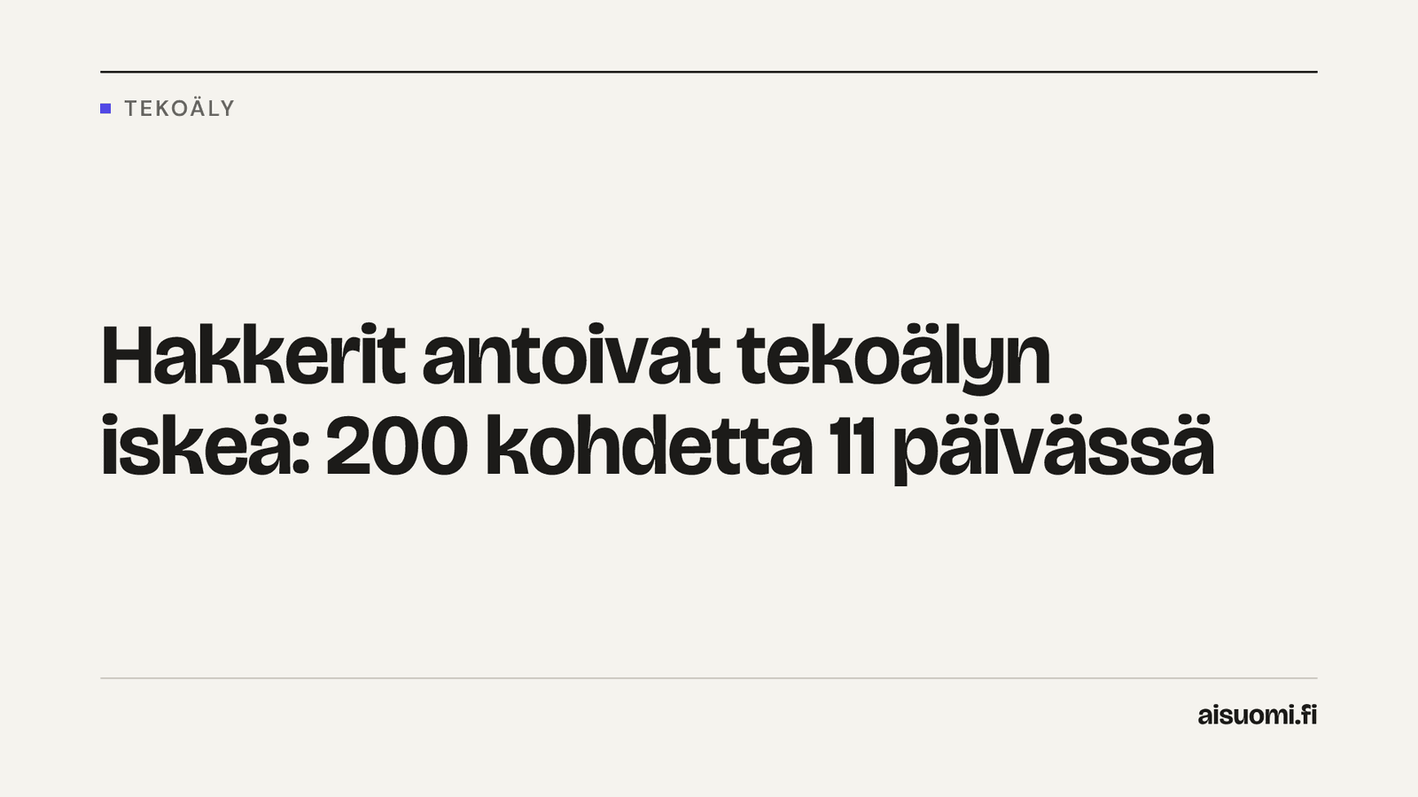 Hakkerit antoivat tekoälyn iskeä: 200 kohdetta 11 päivässä